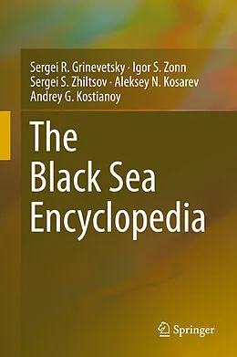 E-Book (pdf) The Black Sea Encyclopedia von Sergei R. Grinevetsky, Igor S. Zonn, Sergei S. Zhiltsov