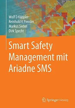 E-Book (pdf) Smart Safety Management mit Ariadne SMS von Wolf D. Käppler, Reinhold K. Pressler, Markus Siebel