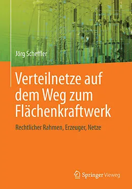 E-Book (pdf) Verteilnetze auf dem Weg zum Flächenkraftwerk von Jörg Scheffler