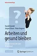 E-Book (pdf) Arbeiten und gesund bleiben von Harald Gündel, Jürgen Glaser, Peter Angerer