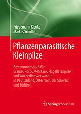 Fester Einband Pflanzenparasitische Kleinpilze von Friedemann Klenke, Markus Scholler