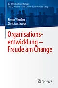 E-Book (pdf) Organisationsentwicklung  Freude am Change von Simon Werther, Christian Jacobs
