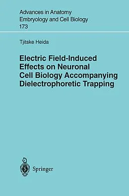 E-Book (pdf) Electric Field-Induced Effects on Neuronal Cell Biology Accompanying Dielectrophoretic Trapping von Tjitske Heida