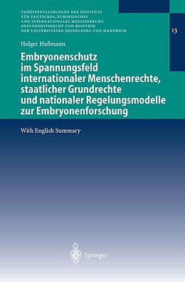 E-Book (pdf) Embryonenschutz im Spannungsfeld internationaler Menschenrechte, staatlicher Grundrechte und nationaler Regelungsmodelle zur Embryonenforschung von Holger Haßmann