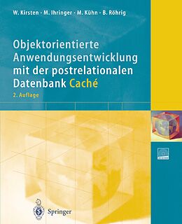 E-Book (pdf) Objektorientierte Anwendungsentwicklung mit der postrelationalen Datenbank Caché von Wolfgang Kirsten, Michael Ihringer, Mathias Kühn