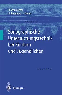 E-Book (pdf) Sonographische Untersuchungstechnik bei Kindern und Jugendlichen von Reinhard Schumacher, Rita Brzezinska, Helmut Peters