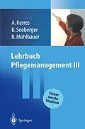 E-Book (pdf) Lehrbuch Pflegemanagement III von Andrea Kerres, Bernd Seeberger, Bernd H. Mühlbauer