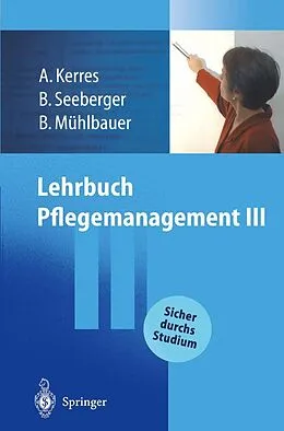 E-Book (pdf) Lehrbuch Pflegemanagement III von Andrea Kerres, Bernd Seeberger, Bernd H. Mühlbauer