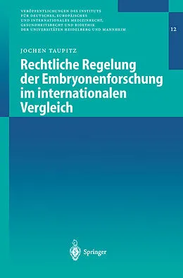 E-Book (pdf) Rechtliche Regelung der Embryonenforschung im internationalen Vergleich von Jochen Taupitz