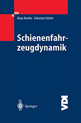 E-Book (pdf) Schienenfahrzeugdynamik von Klaus Knothe, Sebastian Stichel