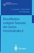 E-Book (pdf) Klassifikation maligner Tumoren des Gastrointestinaltrakts I von T. Junginger, P. Hermanek, M. Klimpfinger
