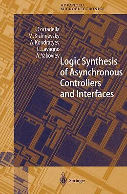 E-Book (pdf) Logic Synthesis for Asynchronous Controllers and Interfaces von J. Cortadella, M. Kishinevsky, A. Kondratyev