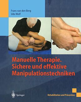 E-Book (pdf) Manuelle Therapie. Sichere und effektive Manipulationstechniken von Frans van den Berg, Udo Wolf