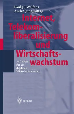 E-Book (pdf) Internet, Telekomliberalisierung und Wirtschaftswachstum von Paul J.J. Welfens, Andre Jungmittag