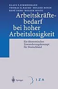 E-Book (pdf) Arbeitskräftebedarf bei hoher Arbeitslosigkeit von Klaus F. Zimmermann, Thomas K. Bauer, Holger Bonin