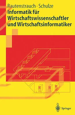 E-Book (pdf) Informatik für Wirtschaftswissenschaftler und Wirtschaftsinformatiker von Claus Rautenstrauch, Thomas Schulze