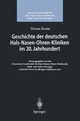 E-Book (pdf) Geschichte der deutschen Hals-Nasen-Ohren-Kliniken im 20. Jahrhundert von Tilman Brusis
