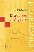 E-Book (pdf) Discourses on Algebra von Igor R. Shafarevich