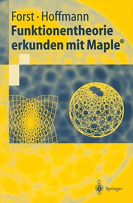 E-Book (pdf) Funktionentheorie erkunden mit Maple® von Wilhelm Forst, Dieter Hoffmann