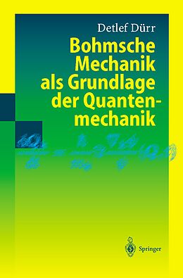 E-Book (pdf) Bohmsche Mechanik als Grundlage der Quantenmechanik von Detlef Dürr