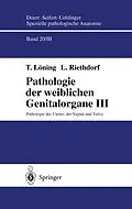 E-Book (pdf) Pathologie der weiblichen Genitalorgane III von T. Löning, L. Riethdorf