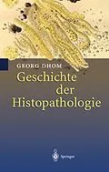 E-Book (pdf) Geschichte der Histopathologie von Georg Dhom