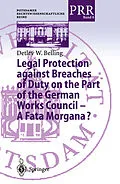 E-Book (pdf) Legal Protection against Breaches of Duty on the Part of the German Works Council - A Fata Morgana? von Detlev W. Belling