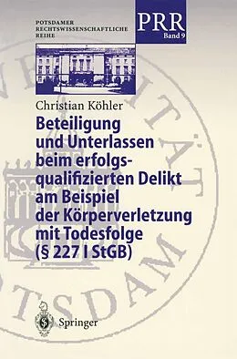 E-Book (pdf) Beteiligung und Unterlassen beim erfolgsqualifizierten Delikt am Beispiel der Körperverletzung mit Todesfolge (§ 2271 StGB) von Christian Köhler