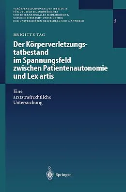 E-Book (pdf) Der Körperverletzungstatbestand im Spannungsfeld zwischen Patientenautonomie und Lex artis von Brigitte Tag