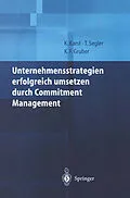 E-Book (pdf) Unternehmensstrategien erfolgreich umsetzen durch Commitment Management von Klaus Karst, Tilmann Segler, Karl F. Gruber