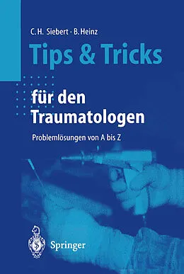 E-Book (pdf) Tips und Tricks für den Traumatologen von Christian H. Siebert, Bruno C. Heinz