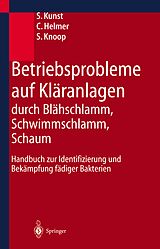 E-Book (pdf) Betriebsprobleme auf Kläranlagen durch Blähschlamm, Schwimmschlamm, Schaum von S. Kunst, C. Helmer, S. Knoop