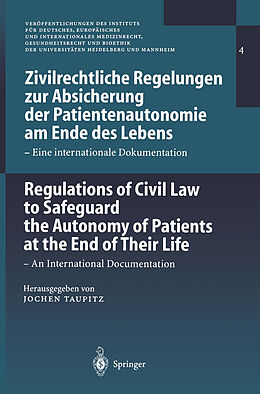 E-Book (pdf) Zivilrechtliche Regelungen zur Absicherung der Patientenautonomie am Ende des Lebens/Regulations of Civil Law to Safeguard the Autonomy of Patients at the End of Their Life von 