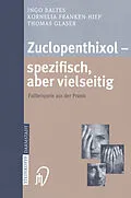 E-Book (pdf) Zuclopenthixol  spezifisch, aber vielseitig von Ingo Baltes, Kornelia Franken-Hiep, Thomas Glaser