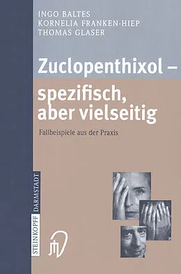 E-Book (pdf) Zuclopenthixol  spezifisch, aber vielseitig von Ingo Baltes, Kornelia Franken-Hiep, Thomas Glaser