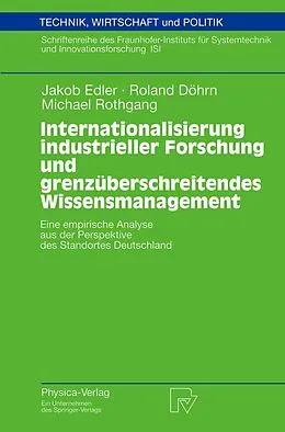 E-Book (pdf) Internationalisierung industrieller Forschung und grenzüberschreitendes Wissensmanagement von Jakob Edler, Roland Döhrn, Michael Rothgang