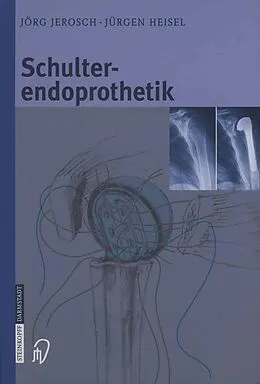 E-Book (pdf) Schulterendoprothetik von Jörg Jerosch, Jürgen Heisel