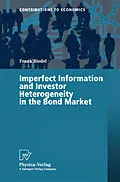 E-Book (pdf) Imperfect Information and Investor Heterogeneity in the Bond Market von Frank Riedel