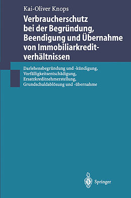 E-Book (pdf) Verbraucherschutz bei der Begründung, Beendigung und Übernahme von Immobiliarkreditverhältnissen von Kai-Oliver Knops