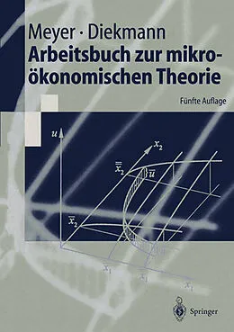 E-Book (pdf) Arbeitsbuch zur mikroökonomischen Theorie von Ulrich Meyer, Jochen Diekmann