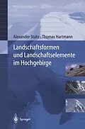 E-Book (pdf) Landschaftsformen und Landschaftselemente im Hochgebirge von Alexander Stahr, Thomas Hartmann