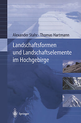 E-Book (pdf) Landschaftsformen und Landschaftselemente im Hochgebirge von Alexander Stahr, Thomas Hartmann