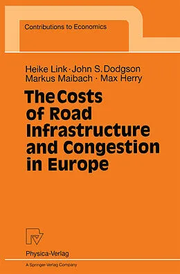E-Book (pdf) The Costs of Road Infrastructure and Congestion in Europe von Heike Link, John S. Dodgson, Markus Maibach