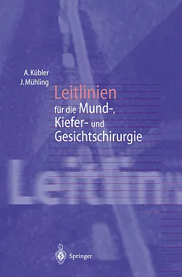 E-Book (pdf) Leitlinien für die Mund-, Kiefer- und Gesichtschirurgie von Alexander Kübler, Joachim Mühling