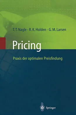 E-Book (pdf) Pricing  Praxis der optimalen Preisfindung von Thomas T. Nagle, Reed K. Holden, Georg M. Larsen