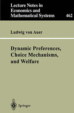 E-Book (pdf) Dynamic Preferences, Choice Mechanisms, and Welfare von Ludwig Von Auer
