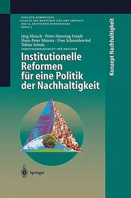 E-Book (pdf) Institutionelle Reformen für eine Politik der Nachhaltigkeit von Jörg Minsch, Peter-Henning Feindt, Hans-Peter Meister