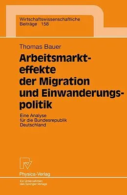 E-Book (pdf) Arbeitsmarkteffekte der Migration und Einwanderungspolitik von Thomas Bauer