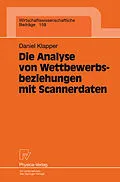E-Book (pdf) Die Analyse von Wettbewerbsbeziehungen mit Scannerdaten von Daniel Klapper