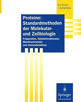 E-Book (pdf) Proteine: Standardmethoden der Molekular- und Zellbiologie von Werner A. Eckert, Jürgen Kartenbeck